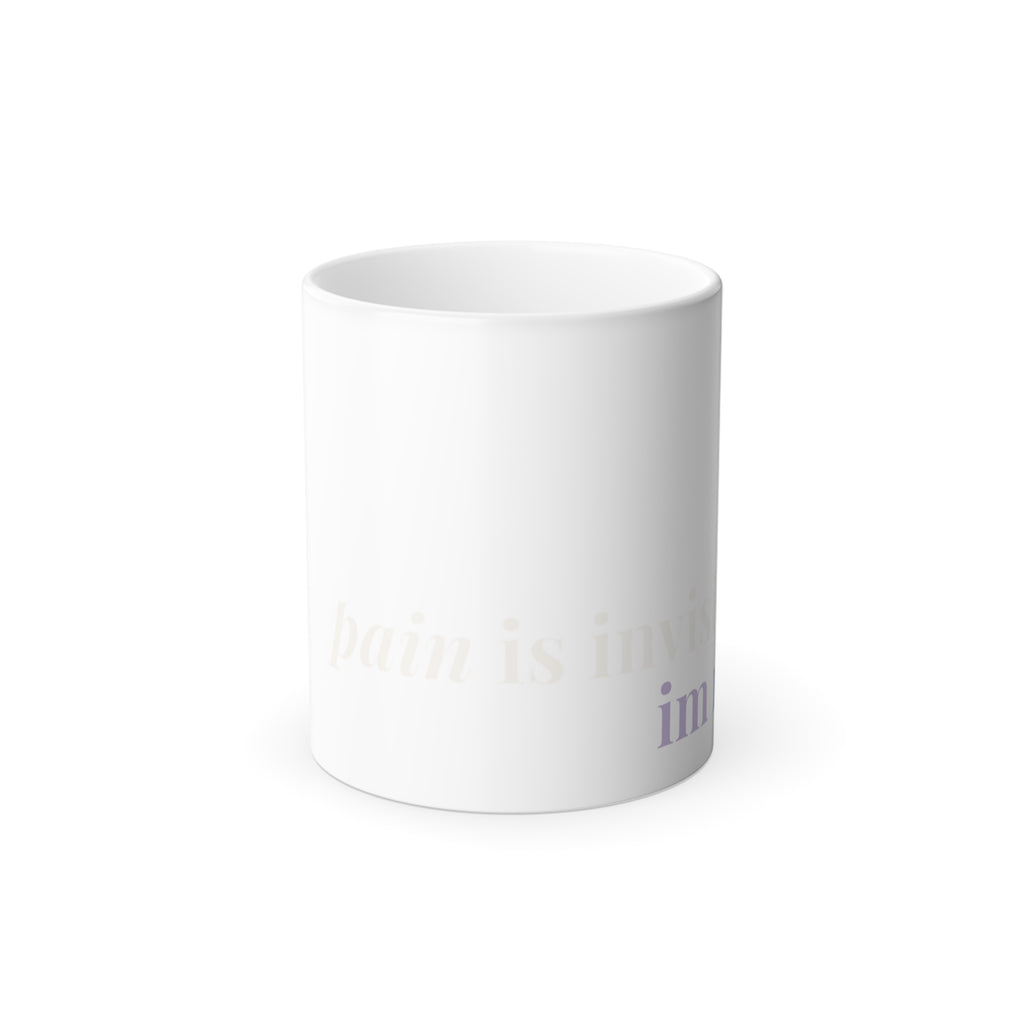 Pain Is Invisible, Im Not ™ Color-Changing Mug | Heat Reveal Coffee Cup