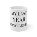"My Last Year Being Broke" — Motivational Coffee Mug