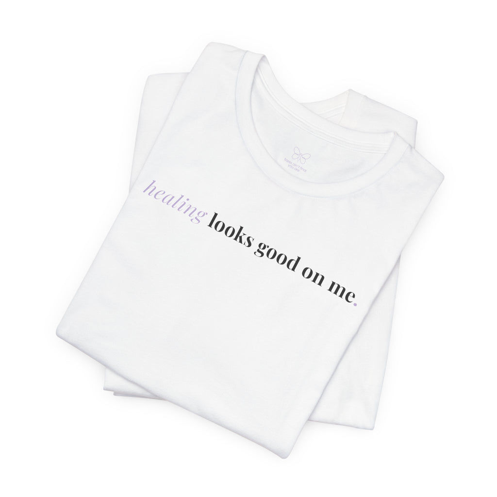 'Healing Looks Good on Me' Unisex Tee- Chronic Illness & Autoimmune Affirmation Shirt
