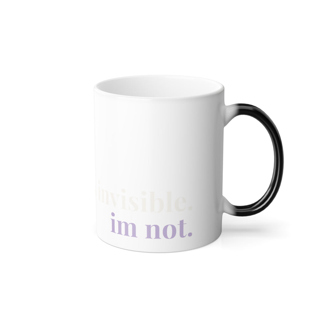 Pain Is Invisible, Im Not ™ Color-Changing Mug | Heat Reveal Coffee Cup