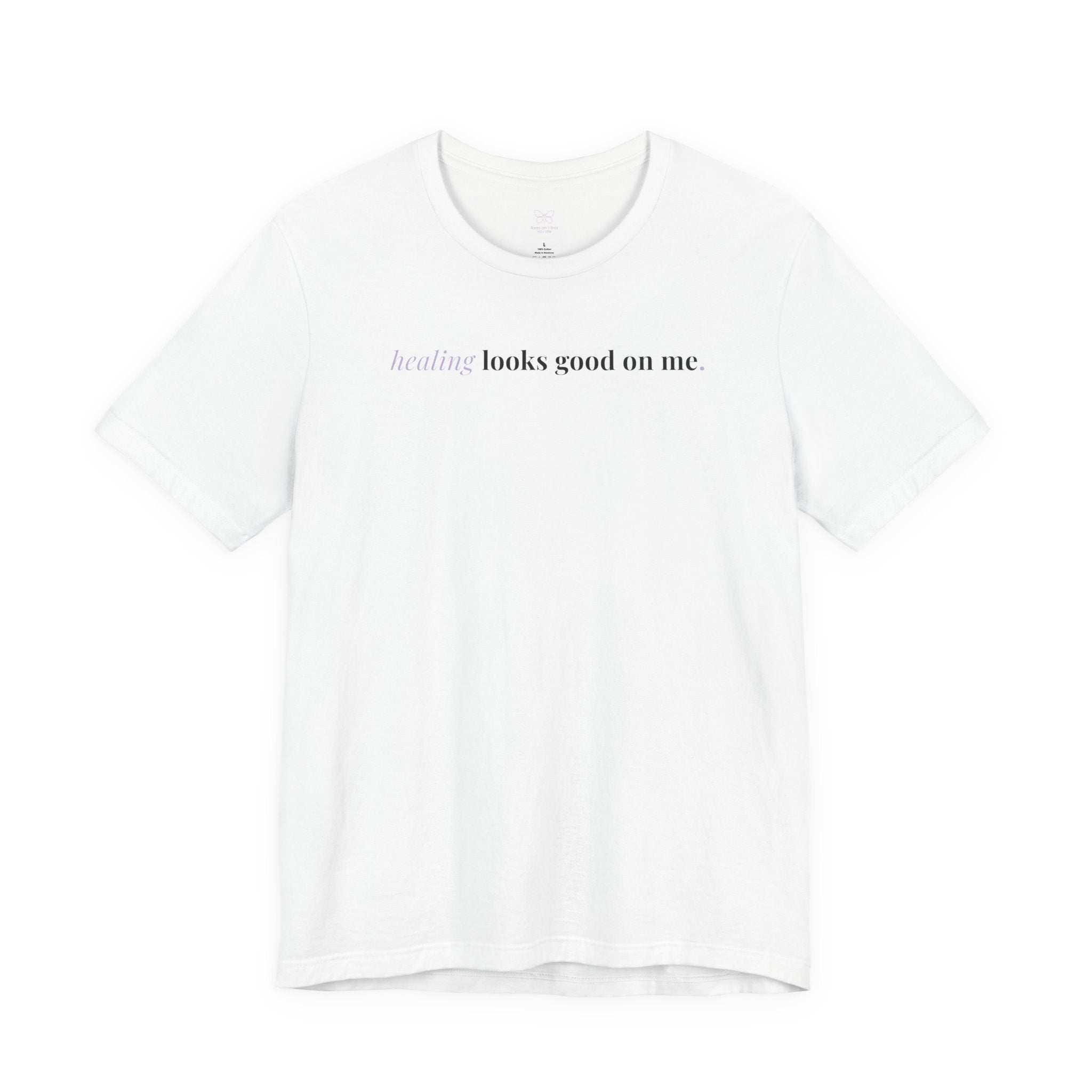 'Healing Looks Good on Me' Unisex Tee- Chronic Illness & Autoimmune Affirmation Shirt