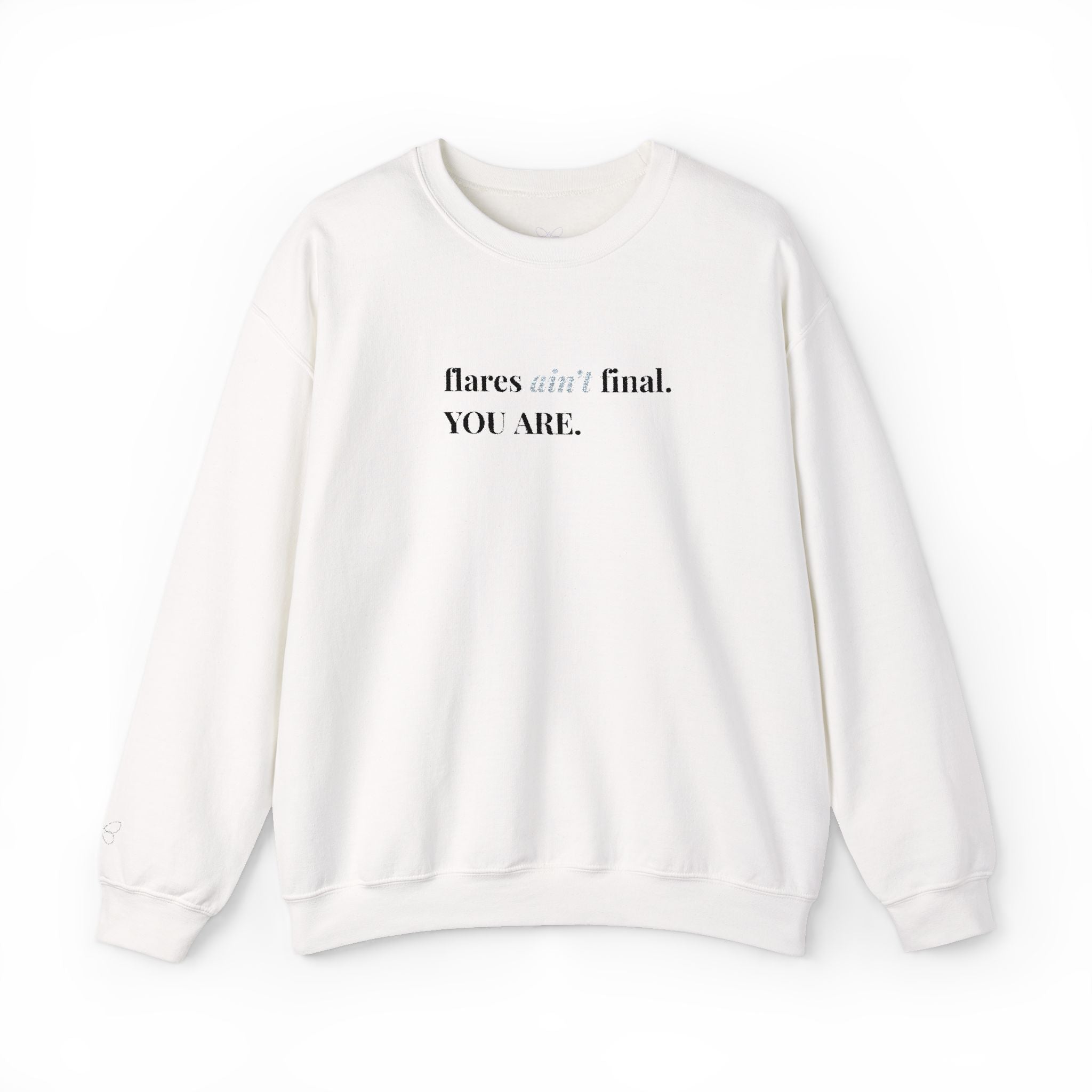 Crewneck Sweatshirt — "flaws are final. YOU ARE." Minimal Inspirational Pullover